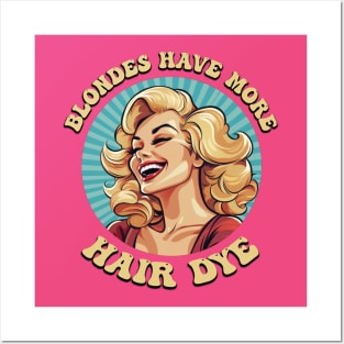 Blondes have more hair dye! Posters and Art